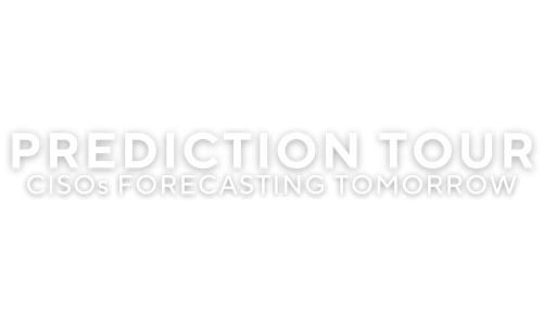 Prediction Tour: CISOs Forecasting Tomorrow